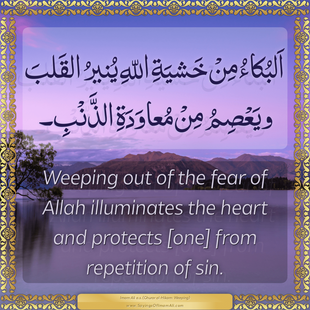 Weeping out of the fear of Allah illuminates the heart and protects [one]...